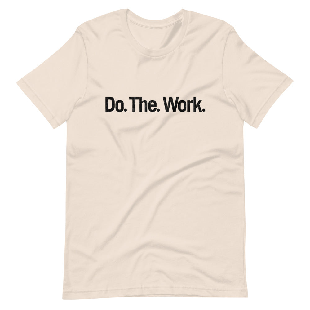 Do. The. Work.