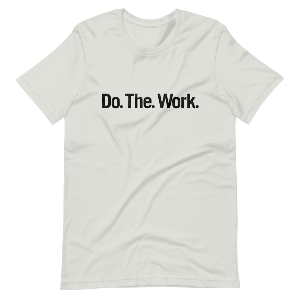 Do. The. Work.