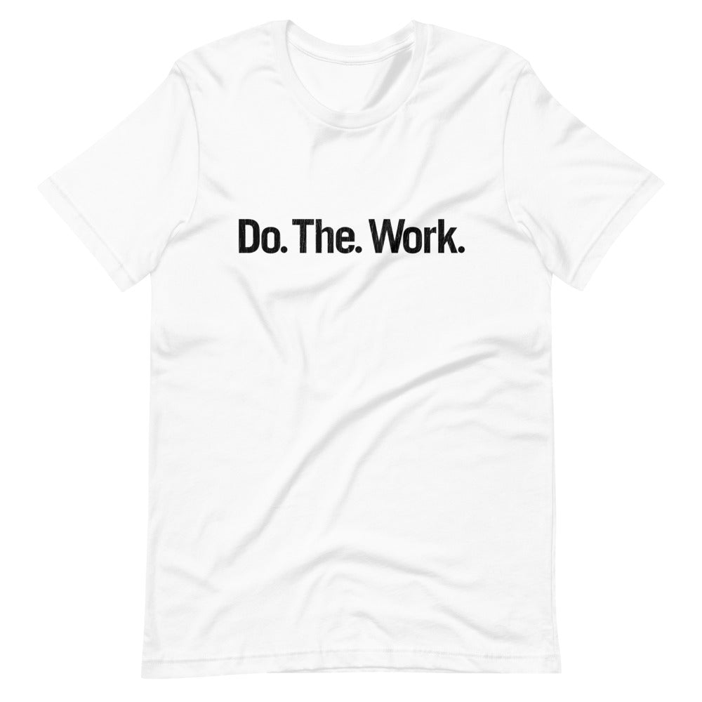 Do. The. Work.