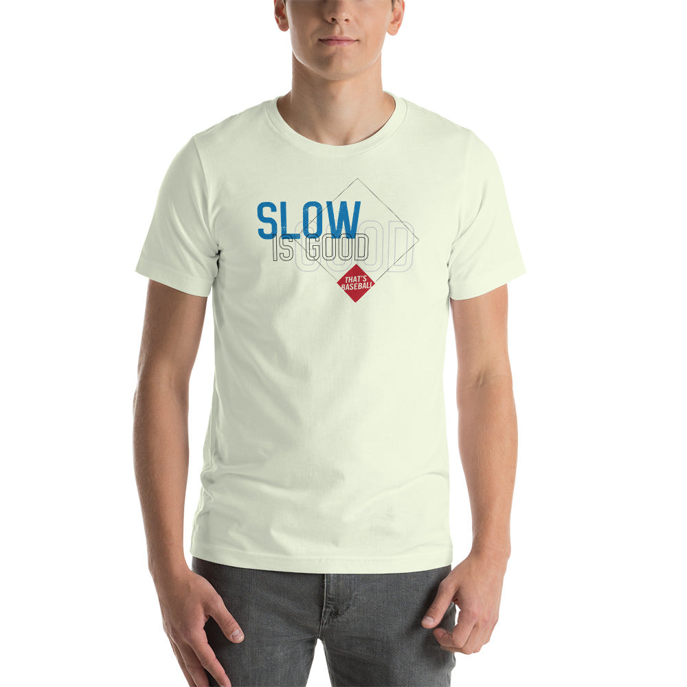 Slow Is Good T-shirt