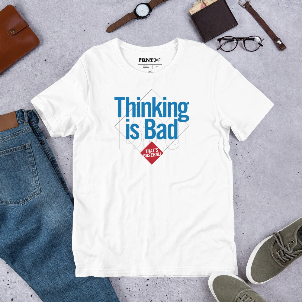 Thinking is Bad Baseball T-shirt