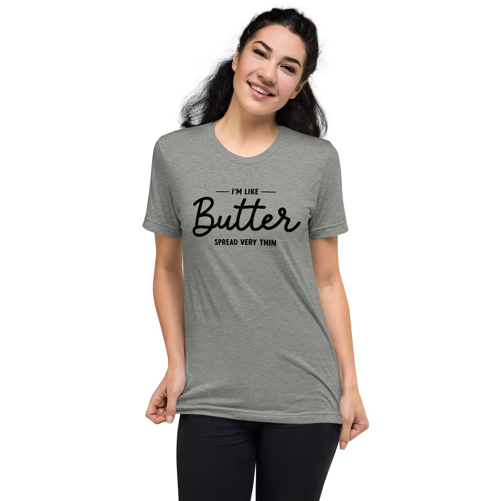 I'm Like Butter, Spread Very Thin T-shirt