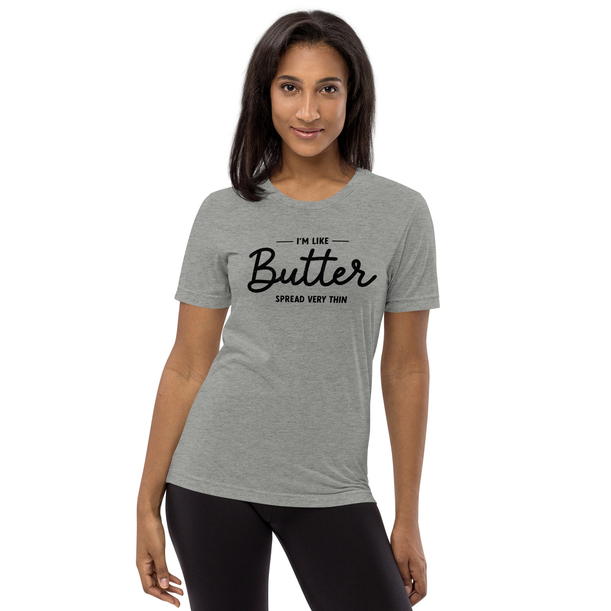 I'm Like Butter, Spread Very Thin T-shirt