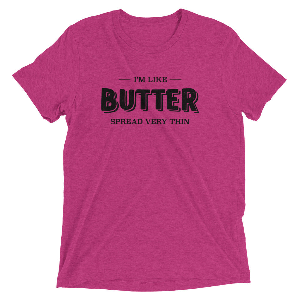 I'm Like Butter, Spread Very Thin 2 T-shirt