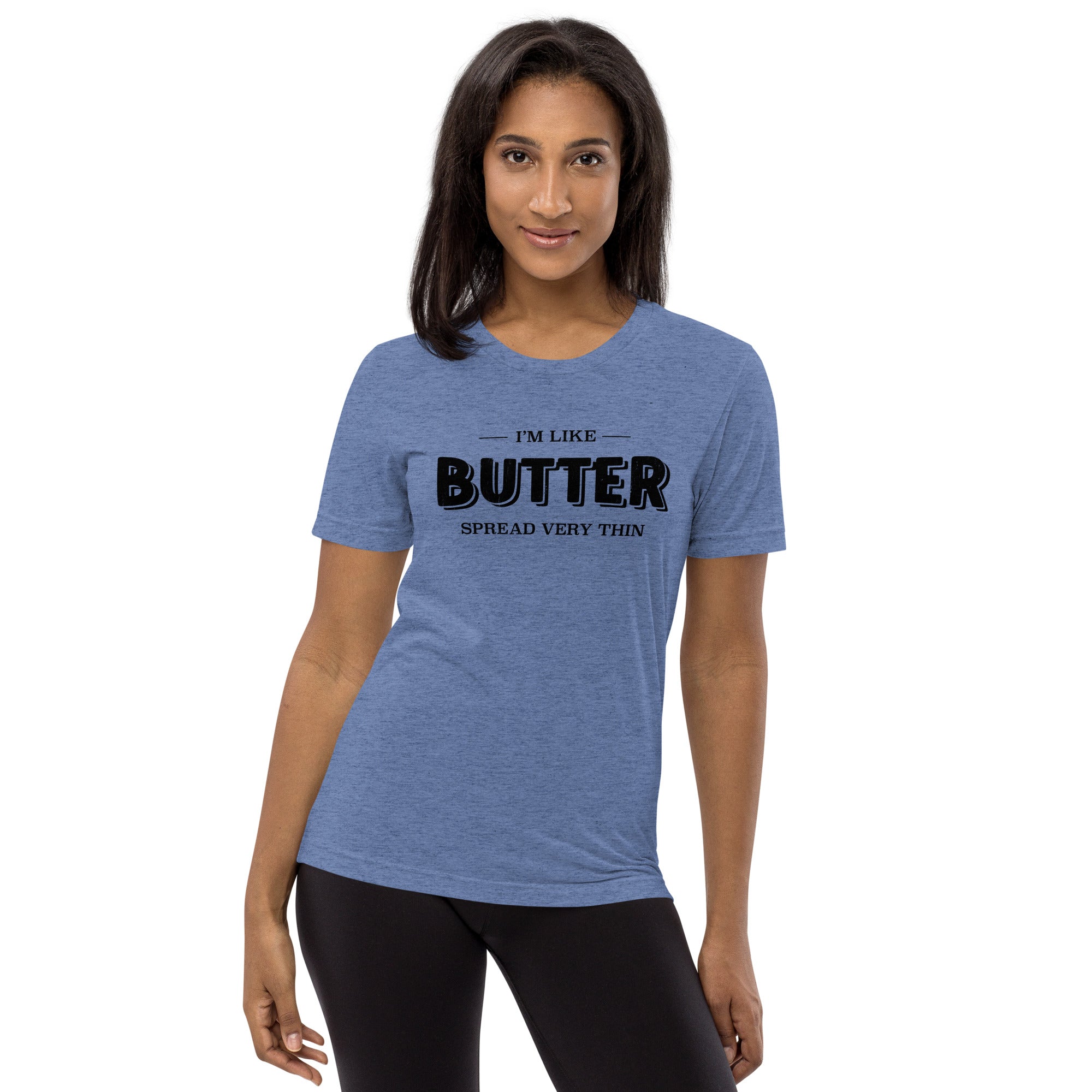 I'm Like Butter, Spread Very Thin 2 T-shirt