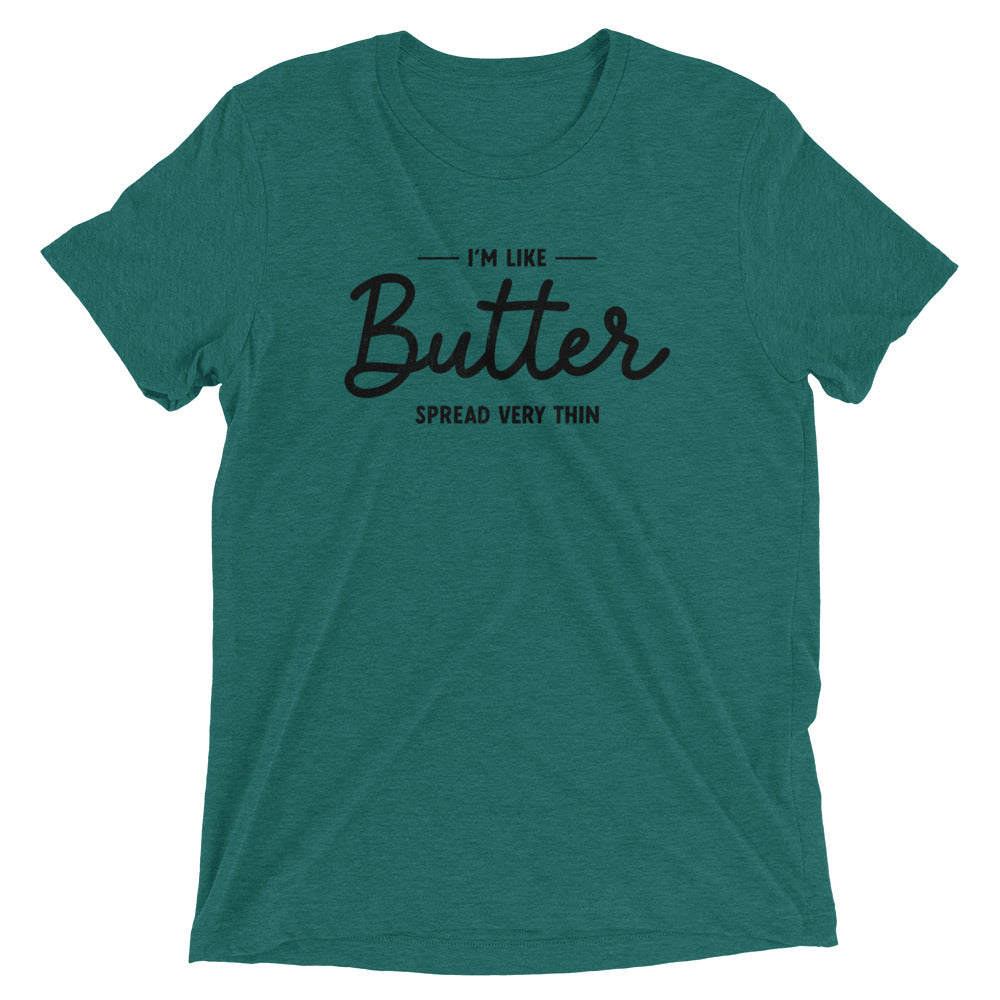 I'm Like Butter, Spread Very Thin T-shirt